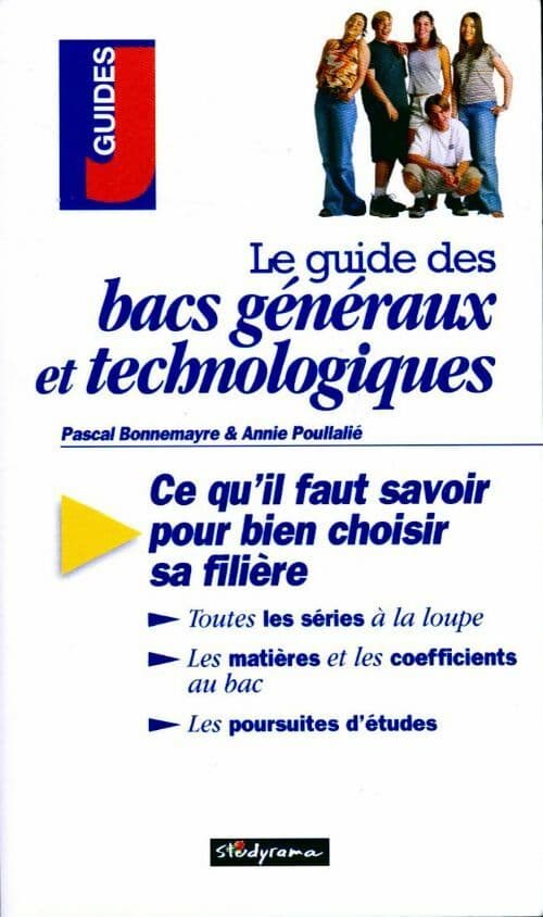 Le guide des bacs généraux et technologiques - Annie Poullalié